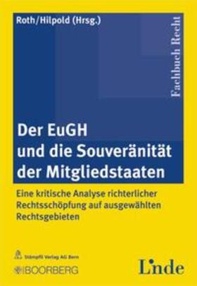 Roth / Hilpold | Der EuGH und die Souveranität der Mitgliedstaaten | Buch | 978-3-7272-2747-9 | sack.de