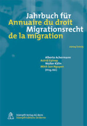 Ackermann / Epiney / Kälin | Jahrbuch für Migrationsrecht / Annuaire du droit de la migration 2004/2005 | Buch | 978-3-7272-2760-8 | sack.de