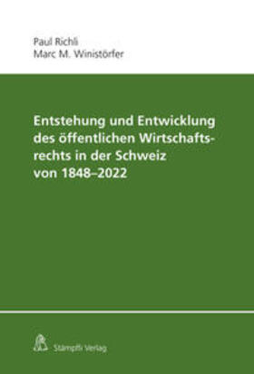 Richli | Entstehung und Entwicklung des öffentlichen Wirtschaftsrechts in der Schweiz von 1848 - 2022 | E-Book | sack.de