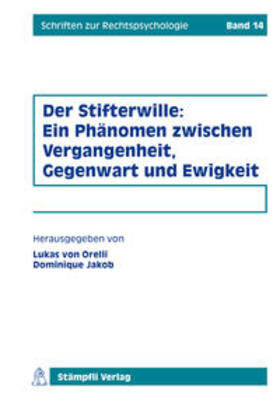 Jakob / von Orelli / Manfred |  Der Stifterwille: Ein Phänomen zwischen Vergangenheit, Gegenwart und Ewigkeit | Buch |  Sack Fachmedien