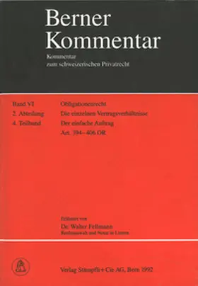 Fellmann / Giger / Meier-Hayoz |  Berner Kommentar. Kommentar zum schweizerischen Privatrecht / Obligationenrecht: Die einzelnen Vertragsverhältnisse, Gesellschaftsrecht, Wertpapierrecht, Art. 363-1186 / Kauf und Tausch - Die Schenkung. Art. 184-252 / Der einfache Auftrag | Buch |  Sack Fachmedien