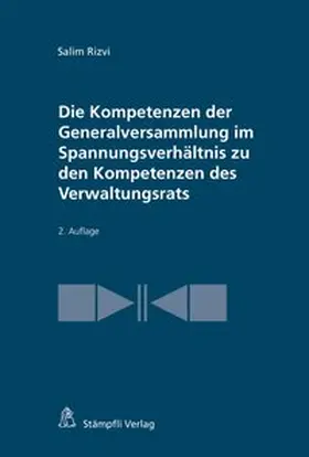 Rizvi |  Die Kompetenzen der Generalversammlung im Spannungsverhältnis zu den Kompetenzen des Verwaltungsrats | Buch |  Sack Fachmedien