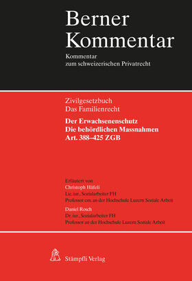 Häfeli / Rosch / Aebi-Müller |  Der Erwachsenenschutz: Die behördlichen Massnahmen, Art. 388-425 ZGB | Buch |  Sack Fachmedien