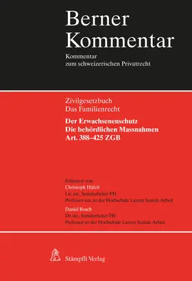 Häfeli / Rosch / Aebi-Müller |  Der Erwachsenenschutz: Die behördlichen Massnahmen, Art. 388-425 ZGB | Buch |  Sack Fachmedien