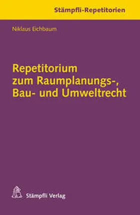 Eichbaum |  Repetitorium zum Raumplanungs-, Bau- und Umweltrecht | Buch |  Sack Fachmedien