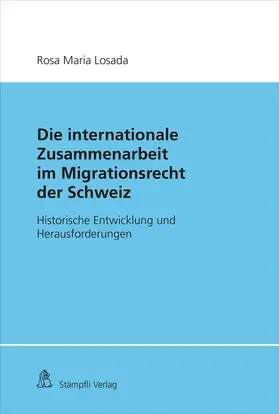 Losada |  Die Internationale Zusammenarbeit im Migrationsrecht der Schweiz | Buch |  Sack Fachmedien