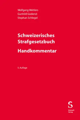 Wohlers / Godenzi / Schlegel |  Schweizerisches Strafgesetzbuch - Handkommentar | Buch |  Sack Fachmedien