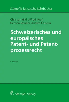 Hilti / Köpf / Stauber |  Schweizerisches und europäisches Patent- und Patentprozessrecht | Buch |  Sack Fachmedien