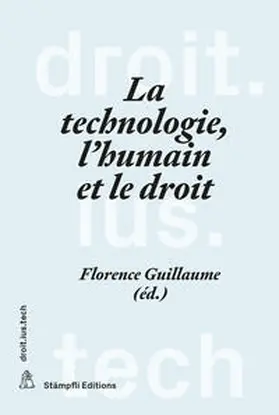 Guillaume |  La technologie, l'humain et le droit | eBook | Sack Fachmedien