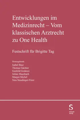 Baur / Gächter / Godenzi | Entwicklungen im Medizinrecht - Vom klassischen Arztrecht zu One Health | Buch | 978-3-7272-4767-5 | sack.de