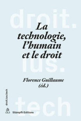 Guillaume | La technologie, l'humain et le droit | Buch | 978-3-7272-4933-4 | sack.de