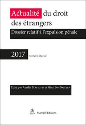Mariotti / Nguyen | Actualité du droit des étrangers - Dossier relatif à l'expulsion pénale | Buch | 978-3-7272-5330-0 | sack.de
