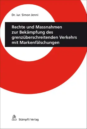 Jenni |  Rechte und Massnahmen zur Bekämpfung des grenzüberschreitenden Verkehrs mit Markenfälschungen | eBook | Sack Fachmedien