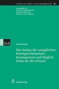 Samuel / Rehbinder / Hilty |  Der Ausbau der europäischen Patentgerichtsbarkeit - Konsequenzen und Möglichkeiten für die Schweiz | eBook | Sack Fachmedien