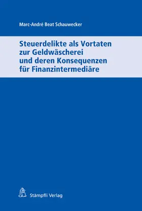 Schauwecker |  Steuerdelikte als Vortaten zur Geldwäscherei und deren Konsequenzen für Finanzintermediäre | eBook | Sack Fachmedien