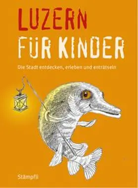 Blum / Frei Nägeli / Schnidrig |  Luzern für Kinder | Buch |  Sack Fachmedien