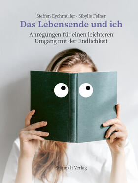 Eychmüller / Felber |  Das Lebensende und ich | Buch |  Sack Fachmedien