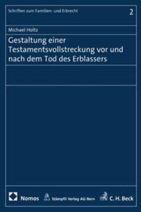 Holtz | Gestaltung einer Testamentsvollstreckung vor und nach dem Tod des Erblassers | Buch | 978-3-7272-6961-5 | sack.de