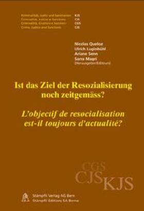 Queloz / Luginbühl / Senn | Ist das Ziel der Resozialisierung noch zeitgemäss? / L'objectif de resocialisation est-il toujours d'actualité? | Buch | 978-3-7272-7210-3 | sack.de