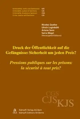 Queloz / Luginbühl / Senn |  Druck der Öffentlichkeit auf die Gefängnisse: Sicherheit um jeden Preis? / Pressions publiques sur les prisons: la sécurité à tout prix? | Buch |  Sack Fachmedien