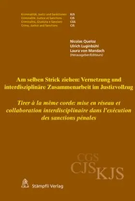 Queloz / Luginbühl / von Mandach |  Am selben Strick ziehen: Vernetzung und interdisziplinäre Zusammenarbeit im Justizvollzug Tirer à la même corde: mise en réseau et collaboration interdisciplinaire dans l'exécution des sanctions pénales | Buch |  Sack Fachmedien