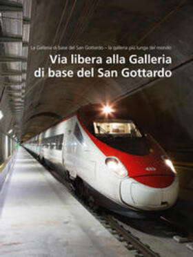 AlpTransit Gotthard AG | Via libera alla Galleria di base del San Gottardo (Volume 3) | Buch | 978-3-7272-7878-5 | sack.de