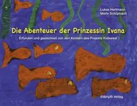 Hartmann / Schüpbach |  Die Abenteuer der Prinzessin Ivana | Buch |  Sack Fachmedien