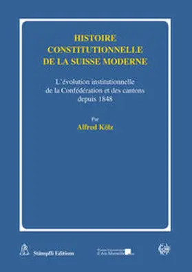 Kölz |  Histoire constitutionnelle de la Suisse moderne | Buch |  Sack Fachmedien