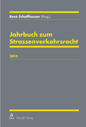 Schaffhauser | Jahrbuch zum Strassenverkehrsrecht 2013 | Buch | 978-3-7272-7989-8 | sack.de