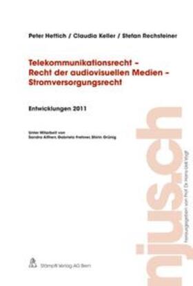 Hettich / Keller / Rechsteiner | Telekommunikationsrecht - Recht der audiovisuellen Medien - Stromversorgungsrecht, Entwicklungen 2011 | Buch | 978-3-7272-8105-1 | sack.de