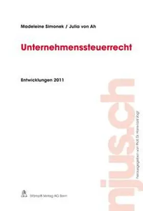 Simonek / Ah |  Unternehmenssteuerrecht, Entwicklungen 2011 | Buch |  Sack Fachmedien