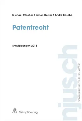 Ritscher / Holzer / Kasche |  Patentrecht, Entwicklungen 2013 | Buch |  Sack Fachmedien