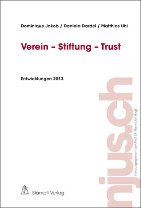 Jakob / Dardel / Uhl | Verein - Stiftung - Trust, Entwicklungen 2013 | Buch | 978-3-7272-8146-4 | sack.de