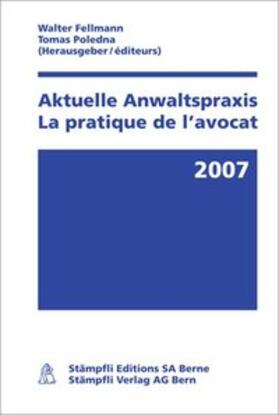 Fellmann / Poledna | Aktuelle Anwaltspraxis 2007/La pratique de l'avocat 2007 | Buch | 978-3-7272-8353-6 | sack.de