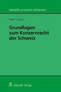 Kunz |  Grundlagen zum Konzernrecht in der Schweiz | Buch |  Sack Fachmedien