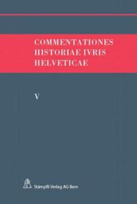 Hafner / Kley / Monnier | Commentationes Historiae Ivris Helveticae. Bd.5 | Buch | 978-3-7272-8743-5 | sack.de