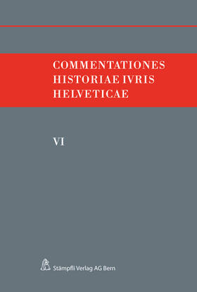 Hafner / Kley / Monnier | Commentationes Historiae Ivris Helveticae. Bd.6 | Buch | 978-3-7272-8766-4 | sack.de