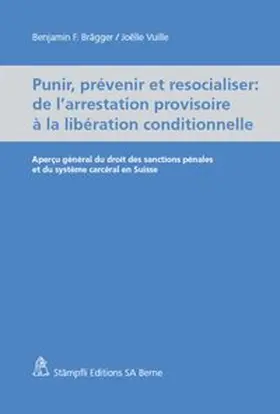 Brägger / Vuille |  Punir, prévenir et resocialiser - de l'arrestation provisoire à la libération conditionnelle | Buch |  Sack Fachmedien