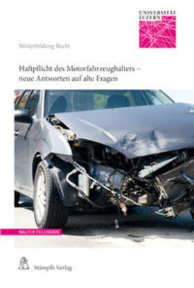 Fellmann / Eichenberger / Fuhrer | Haftpflicht des Motorfahrzeughalters - neue Antworten auf alte Fragen | Buch | 978-3-7272-8865-4 | sack.de