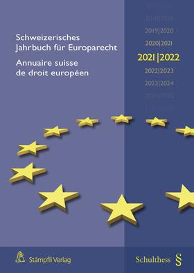 Epiney / Progin Theuerkauf / Zlatescu |  Schweizerisches Jahrbuch für Europarecht 2021/2022 Annuaire suisse de droit européen (PrintPlus: Buch inkl. E-Book) | Buch |  Sack Fachmedien