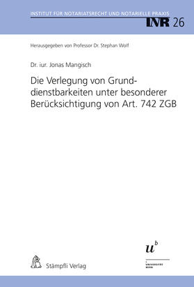 Mangisch |  Die Verlegung von Grunddienstbarkeiten unter besonderer Berücksichtigung von Art. 742 ZGB | eBook | Sack Fachmedien