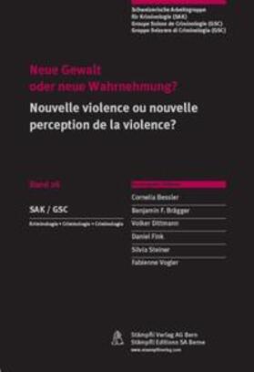 Bessler / Brägger / Dittmann | Neue Gewalt oder neue Wahrnehmung?. Nouvelle violence ou nouvelle perception de la violence? | Buch | 978-3-7272-8971-2 | sack.de