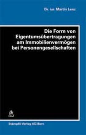 Lenz | Die Form von Eigentumsübertragungen an Immobilienvermögen bei Personengesellschaften | Buch | 978-3-7272-9413-6 | sack.de