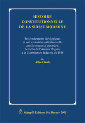 Kölz | Histoire constitutionelle de la Suisse moderne | Buch | 978-3-7272-9457-0 | sack.de