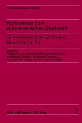 Schubarth |  Kommentar zum schweizerischen Strafrecht - schweizerisches Strafgesetzbuch,... / Fälschung von Geld, amtlichen Wertzeichen, amtlichen Zeichen, Mass und Gewicht, Art. 240-250 sowie Art. 327 und 328 StGB | Buch |  Sack Fachmedien
