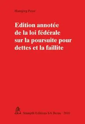 Peter |  Edition annotée de la loi fédérale sur la poursuite pour dettes et la faillite | Buch |  Sack Fachmedien