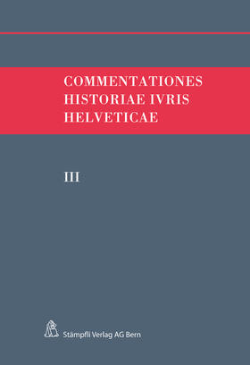 Hafner / Kley / Monnier | Commentationes Historiae Iuris Helveticae, Band III | Buch | 978-3-7272-9824-0 | sack.de