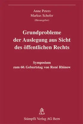 Peters / Schefer / Biaggini | Grundprobleme der Auslegung aus Sicht des öffentlichen Rechts | Buch | 978-3-7272-9953-7 | sack.de