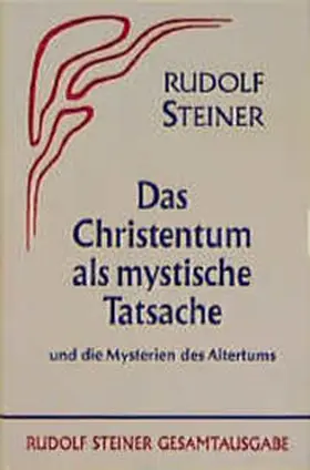 Steiner |  Das Christentum als mystische Tatsache und die Mysterien des Altertums | Buch |  Sack Fachmedien