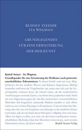 Steiner / Wegman |  Grundlegendes für eine Erweiterung der Heilkunst nach geisteswissenschaftlichen Erkenntnissen | Buch |  Sack Fachmedien